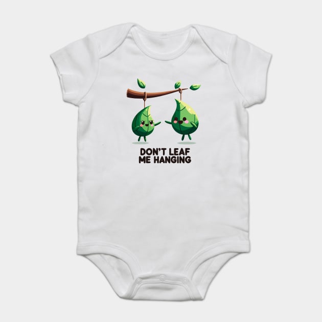 Don't Leaf Me Hanging Baby Bodysuit by Frank Ring